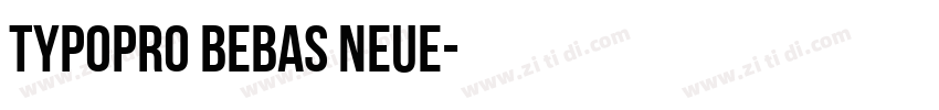 TypoPRO Bebas Neue字体转换